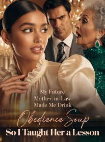My Future Mother-in-Law Made Me Drink Obedience Soup, So I Taught Her a Lesson