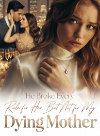 He Broke Every Rule for Her, But Not for My Dying Mother