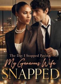 The Day I Stopped Paying, My Generous Wife Snapped