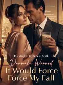 Husband Offered Milk, Danmaku Warned It Would Force My Fall