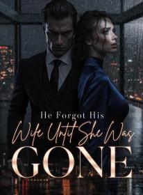 He Forgot His Wife Until She Was Gone