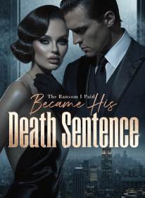 The Ransom I Paid Became His Death Sentence