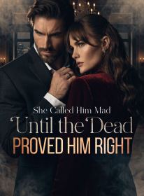 She Called Him Mad Until the Dead Proved Him Right