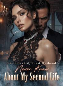 The Secret My First Husband Never Knew About My Second Life