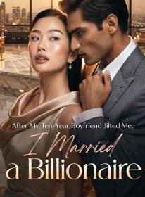 After My Ten-Year Boyfriend Jilted Me, I Married a Billionaire