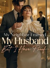 My Neighbor Framed My Husband, But I Have Proof