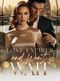Love Expires and Won't Wait