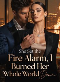 She Set the Fire Alarm, I Burned Her Whole World Down
