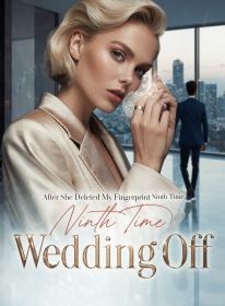 After She Deleted My Fingerprint Ninth Time, Wedding Off