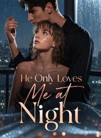 He Only Loves Me at Night