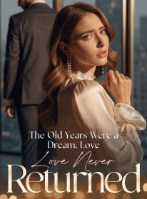 The Old Years Were a Dream, Love Never Returned