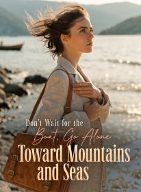 Don't Wait for the Boat, Go Alone Toward Mountains and Seas