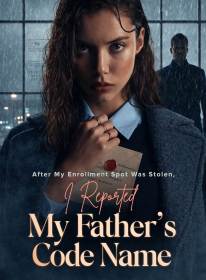 After My Enrollment Spot Was Stolen, I Reported My Father's Code Name
