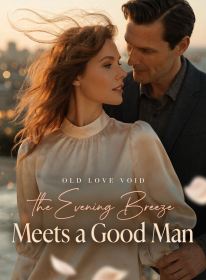 Old Love Void, the Evening Breeze Meets a Good Man