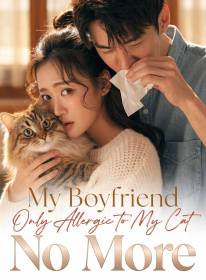 My Boyfriend Only Allergic to My Cat, No More