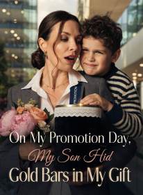 On My Promotion Day, My Son Hid Gold Bars in My Gift