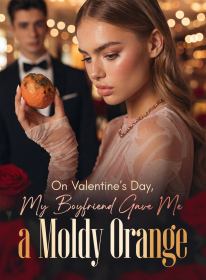 On Valentine's Day, My Boyfriend Gave Me a Moldy Orange