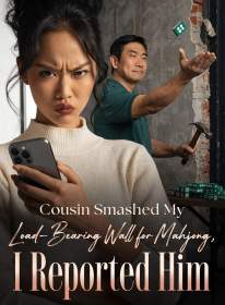 Cousin Smashed My Load-Bearing Wall for Mahjong, I Reported Him