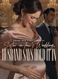 Going Into Early Labor at Sister-in-law's Wedding, Husband Says Hold It In