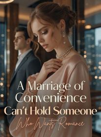 A Marriage of Convenience Can't Hold Someone Who Wants Romance