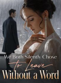 We Both Silently Chose to Leave Without a Word