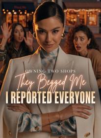 Owning Two Shops, They Begged Me; I Reported Everyone