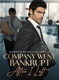 New Employee Reported Me for Corruption; Company Went Bankrupt After I Left