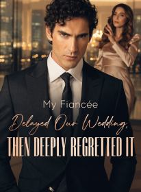 My Fiancée Delayed Our Wedding, Then Deeply Regretted It