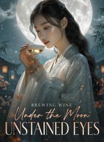 Brewing Wine Under the Moon, Unstained Eyes