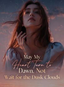 May My Heart Turn to Dawn, Not Wait for the Dusk Clouds