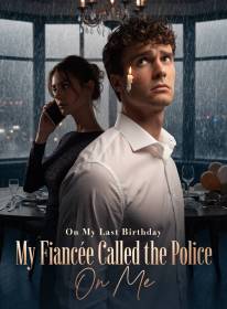 On My Last Birthday, My Fiancée Called the Police on Me