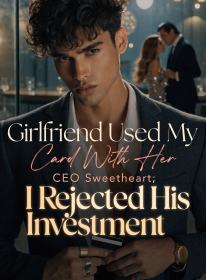 Girlfriend Used My Card With Her CEO Sweetheart; I Rejected His Investment