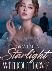 Grant Me a Starlight Without Love