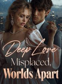 Deep Love Misplaced, Worlds Apart