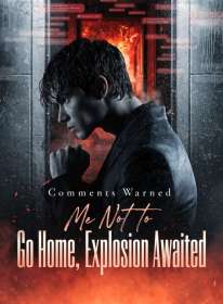 Comments Warned Me Not to Go Home, Explosion Awaited