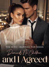 The Wife I Married for $580K Demands No Children, and I Agreed