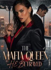 The Mafia Queen He Betrayed