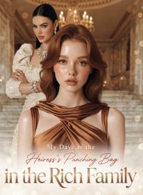 My Days as the Heiress's Punching Bag in the Rich Family