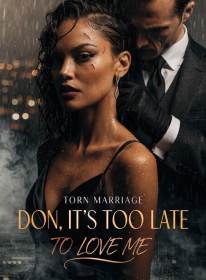 Torn Marriage: Don, It's Too Late to Love Me