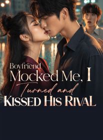Boyfriend Mocked Me, I Turned and Kissed His Rival