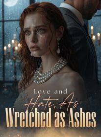 Love and Hate, As Wretched as Ashes