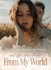 The Summer Breeze Has Passed, and You Have Faded From My World