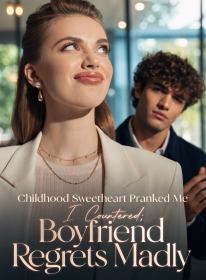 Childhood Sweetheart Pranked Me, I Countered; Boyfriend Regrets Madly