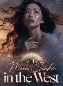 As the Moon Sinks in the West