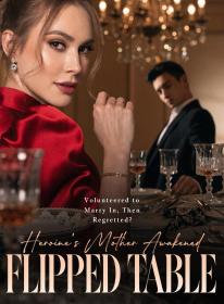 Volunteered to Marry In, Then Regretted? Heroine's Mother Awakened, Flipped Table