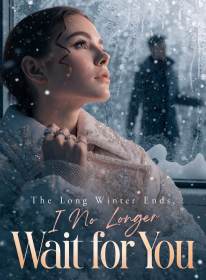 The Long Winter Ends, I No Longer Wait for You
