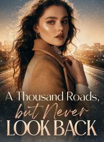 A Thousand Roads, but Never Look Back