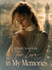 I Won't Search for Love in My Memories