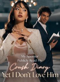 My Sponsor Publicly Read My Crush Diary, Yet I Don't Love Him