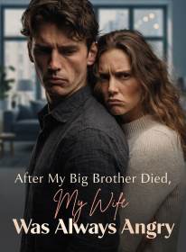 After My Big Brother Died, My Wife Was Always Angry